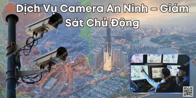 Dịch Vụ Camera An Ninh – Giám Sát Chủ Động