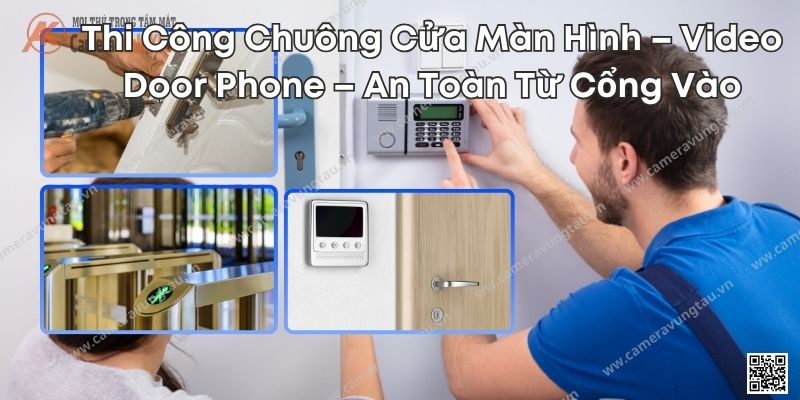 Thi Công Chuông Cửa Màn Hình – Video Door Phone – An Toàn Từ Cổng Vào