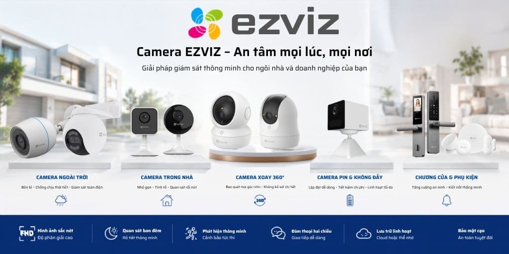 Báo Giá Camera Wifi EZVIZ Chính Hãng 2026: Ưu Đãi Giảm 40%